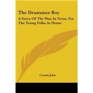 The Drummer Boy: A Story of the War, in Verse, for the Young Folks at Home