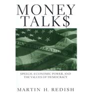 Money Talks : Speech, Economic Power, and the Values of Democracy