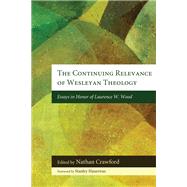 The Continuing Relevance of Wesleyan Theology