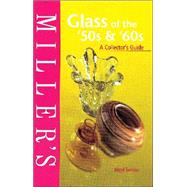 Miller's Glass of the '50s & '60s A Collector's Guide