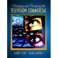 Designing and Producing the Television Commercial