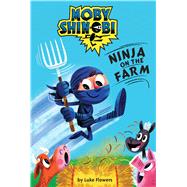 Ninja on the Farm (Scholastic Reader, Level 1: Moby Shinobi)