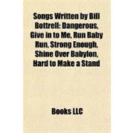 Songs Written by Bill Bottrell : Dangerous, Give in to Me, Run Baby Run, Strong Enough, Shine over Babylon, Hard to Make a Stand