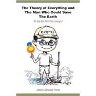 The Theory of Everything and the Man Who Could Save the Earth