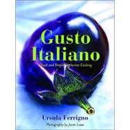 Gusto Italiano : Quick and Simple Rustic Italian Cooking