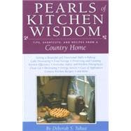 Pearls of Kitchen Wisdom : Tips, Shortcuts, and Recipes from a Country Home