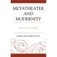 Metatheater and Modernity Baroque and Neobaroque