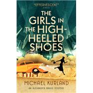 The Girls in the High-Heeled Shoes An Alexander Brass Mystery 2