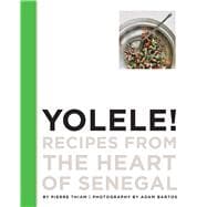 Yolele! Recipes from the Heart of Senegal