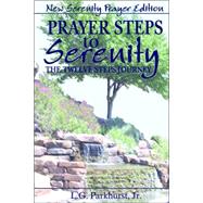 Prayer Steps to Serenity the Twelve Steps Journey : New Serenity Prayer Edition