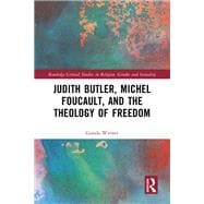 Judith Butler, Michel Foucault, and the Theology of Freedom