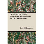 We Are Not Divided - a Critical and Historical Study of the Federal Council