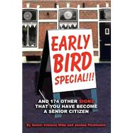 Early Bird Special!!! and 174 Other Signs That You Have Become a Senior Citizen