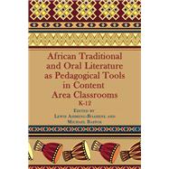 African Traditional and Oral Literature As Pedagogical Tools in Content Area Classrooms