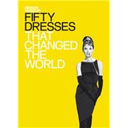 Fifty Dresses That Changed the World