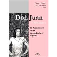 Don Juan: 50 Deutschsprachige Variationen Eines Europaischen Mythos