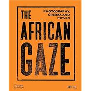 The African Gaze Photography, Cinema and Power