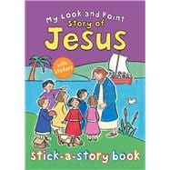 My Look and Point Story of Jesus Stick-a-story Book