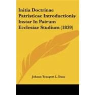 Initia Doctrinae Patristicae Introductionis Instar in Patrum Ecclesiae Studium