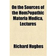 On the Sources of the Homeopathic Materia Medica, Lectures