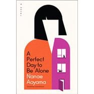 A Perfect Day to Be Alone A Novel book cover, ISBN 9781635425390