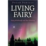 Pagan Portals - Living Fairy Fairy Witchcraft and Star Worship