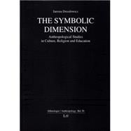 The Symbolic Dimension Anthropological Studies in Culture, Religion and Education