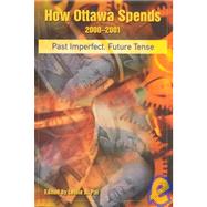 How Ottawa Spends 2000-2001 Past Imperfect, Future Tense