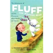 The Adventures of Fluff the Wonder Bear and His Discoveries About Health and Fitness