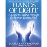 Hands of Light A Guide to Healing Through the Human Energy Field
