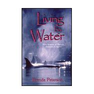Living by Water : New Stories of Nature, Animals and Spirit
