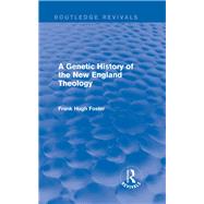 A Genetic History of New England Theology (Routledge Revivals)