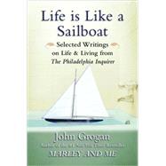 Life Is Like a Sailboat Selected Writings on Life and Living from The Philadelphia Inquirer