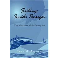 Sailing: Inside Passages: the Mysteries of the Inner Sea