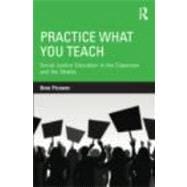 Practice What You Teach: Social Justice Education in the Classroom and the Streets