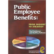 Public Employee Benefits : From Inquiry to Strategy,9780891545392