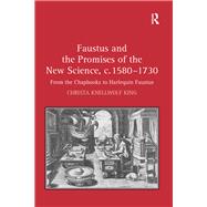 Faustus and the Promises of the New Science, c. 1580-1730