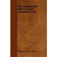 The Habitant and Other French-canadian Poems