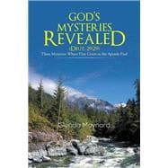 God's Mysteries Revealed (Deut.29:29): These Mysteries Where First Given to the Apostle Paul
