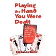 Playing the Hand You Were Dealt and Achieving the Body You Were Meant to Have