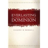 Kindle Book: Everlasting Dominion: A Theology of the Old Testament (B0038N8S28 )