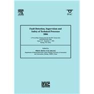 Fault Detection, Supervision and Safety of Technical Processes 2006 : A Proceedings Volume from the 6th IFAC Symposium, , Safeprocess 2006, Beijing, P. R. China, August 30 - September 1 2006