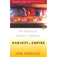 Harvest of Empire : A History of Latinos in America