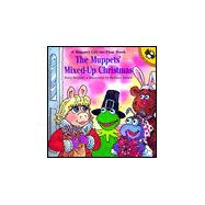 The Muppets' Mixed-Up Christmas A Muppet Lift-the-Flap Book