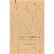 Angels of Modernism Religion, Culture, Aesthetics 1910-1960