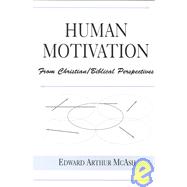 Human Motivation: From Christian/Biblical Perspecitves