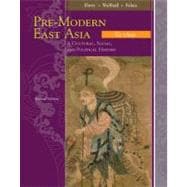 Pre-Modern East Asia A Cultural, Social, and Political History, Volume I: To 1800