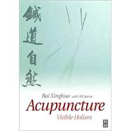 Acupuncture : Visible Holism