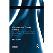 Complexity and Creative Capacity: Rethinking knowledge transfer, adaptive management and wicked environmental problems