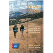 Crossing Divides : A Couple's Story of Cancer, Hope, and Hiking Montana's Continental Divide